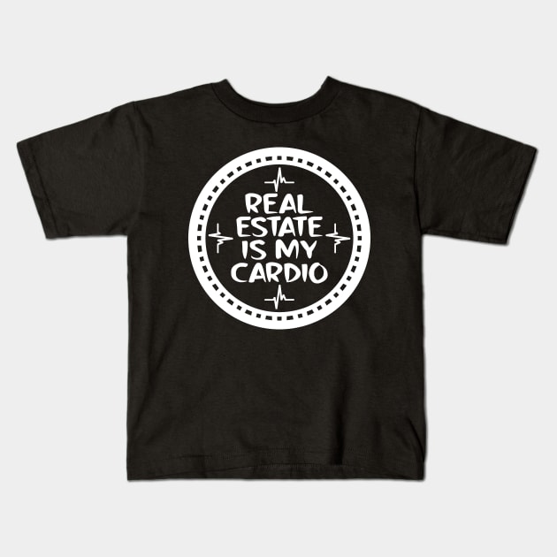 Real Estate Is My Cardio Kids T-Shirt by colorsplash